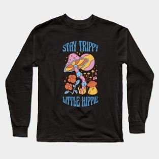 Stay Trippy Little Hippie Long Sleeve T-Shirt